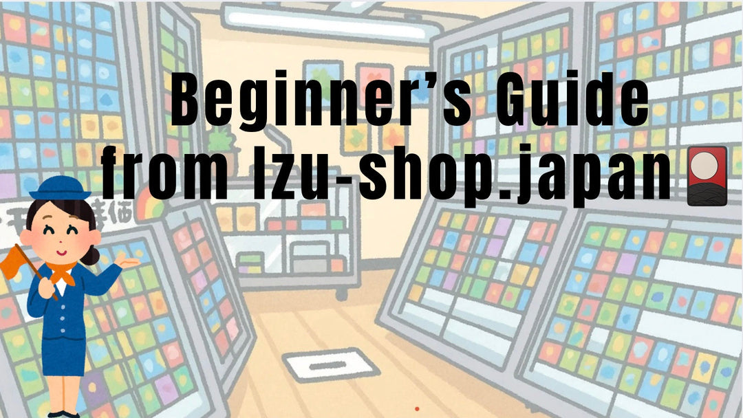 Beginner’s Guide from&nbsp; Izu-shop.japan 🎴